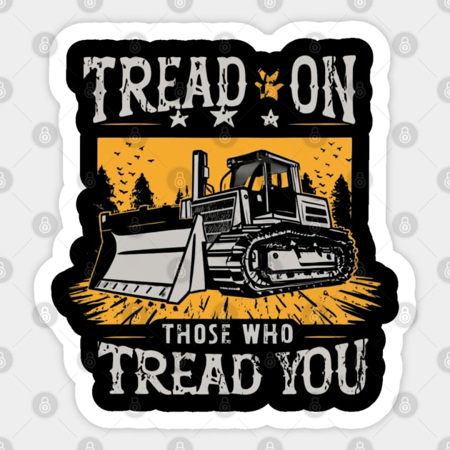 tread on those who tread on you Sticker by RalphWalteR